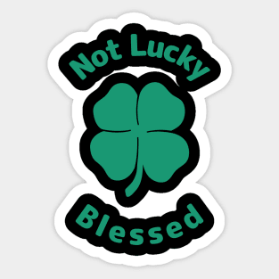 Not Lucky Blessed Sticker